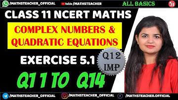 Class 11 Ex 5.1 Q11 to Q14 Chapter 5 Complex Numbers and  Quadratic Equations | NCERT Maths