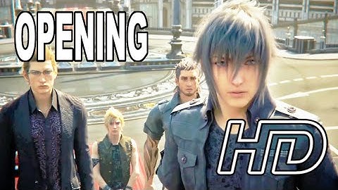 Final Fantasy XV Opening Movie CGI Cutscenes HD [Windows/Royal Edition] PS4,PC,XBOX,STADIA