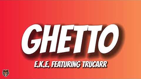 Thumbnail of E.K.E - Ghetto (Trending Audio) feat. TruCarr