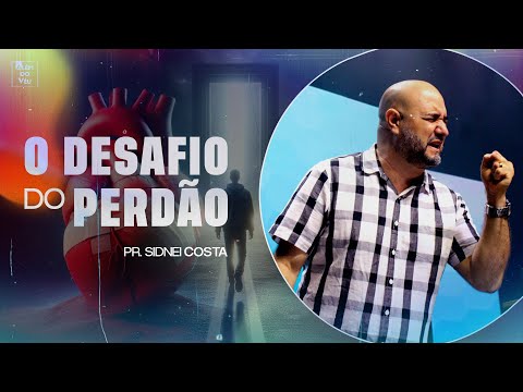 O DESAFIO DO PERDÃO | Série: A jornada do perdão - Ep.02 | Pr. Sidnei Costa - Além do Véu Church