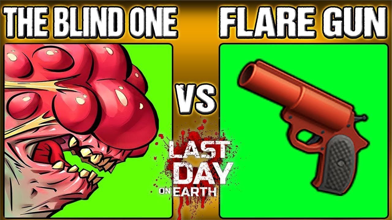 FLARE GUN vs THE BLIND ONE * LAST DAY ON EARTH * LDOE