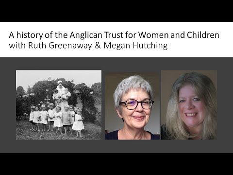 A history of the Anglican Trust for Women and Children with Ruth Greenaway and Megan Hutching
