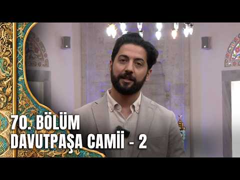 Tarihte Yürüyen Adam - Vakıf Eserlerimiz - Davutpaşa Camii -2 | 30 Mayıs 2026