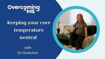 Keeping your core temperature neutral with Dr Gretchen