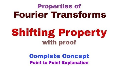 17. Shifting Property of Fourier Transforms | Must Watch