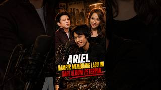 🎸 Ariel Noah: 'Menghapus Jejakmu' Hampir Dibuang & Nama Eros dan BCL Nyaris Hilang