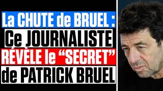 La CHUTE de BRUEL : Ce JOURNALISTE RÉVÈLE le "SECRET" de PATRICK BRUEL