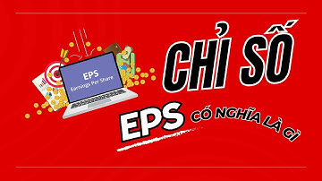 CHỈ SỐ EPS TRONG CHỨNG KHOÁN LÀ GÌ? | ĐẦU TƯ CHỨNG KHOÁN, THỊ TRƯỜNG CHỨNG KHOÁN HÔM NAY