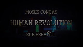 Human Revolution Sub Español - Moses Concas