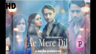 Ae Mere Dil | part-2 | shaheer sheikh with Rhea sharma & kirana larasati  |  new exclusive song