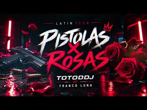 Pistolas X Rosas 🔫🌹 | Latin Tech | TOTO DDJ Ft. Franco Luna