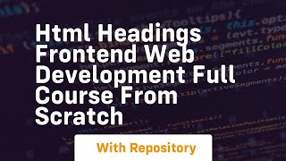 Html headings frontend web development full course from scratch