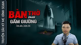 Truyện Ma Bàn Thờ Dưới Gầm Giường - Câu Chuyện Về Bùa Lỗ Ban Cầu Lộc Mc Đình Soạn Kể