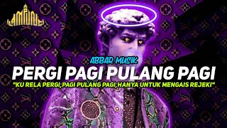 PERGI PAGI PULANG PAGI - ABBAR  MUSIK || REMIX LAMPUNG VIRAL TERBARU 2025