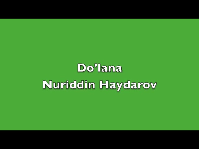 Nuruddin Xaydarov Do'lana | Нуриддин Хайдаров Долана
