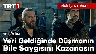 Diriliş Ertuğrul 90 Bölüm - Beylik Odur Ki Yeri Geldiğinde Düşmanının Bile Saygısını Kazanasın