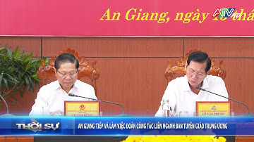 An Giang tiếp và làm việc với Đoàn công tác liên ngành Ban Tuyên giáo Trung ương