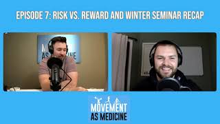 Risk vs. Reward and 2022 Winter Seminar Recap: The Movement As Medicine Podcast Episode 7