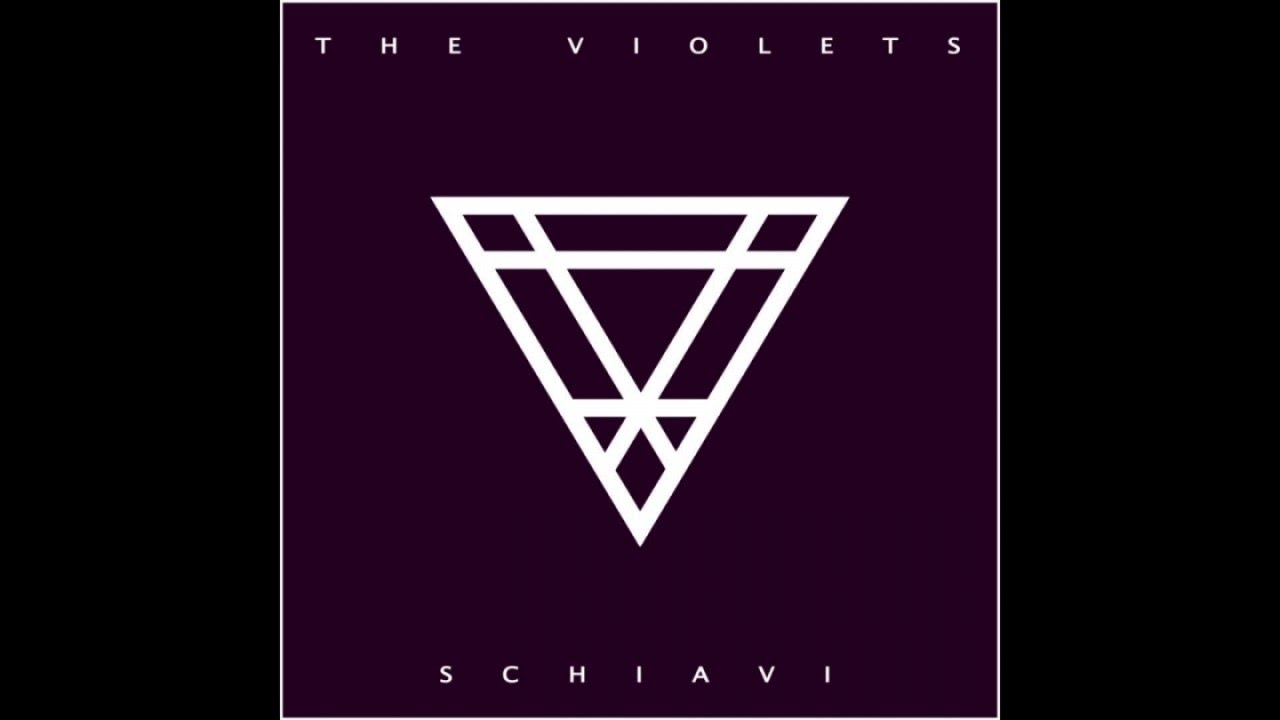 Watch The Violets - Schiavi on YouTube Watch The Violets - Schiavi on YouTube