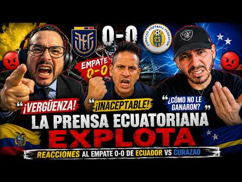 LA PRENSA ECUATORIANA EXPLOTA 😡🇪🇨 Reacciones al Empate 0-0 de Ecuador vs Curazao MUNDIAL FIFA 2026