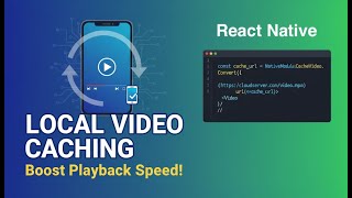 React Native: Local Video Caching - Superior video experience app