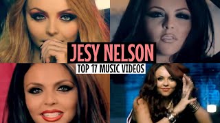 JESY NELSON- TOP 17 MUSIC VIDEOS