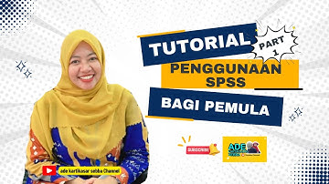 Part 1 || TUTORIAL PENGGUNAAN SPSS BAGI PEMULA