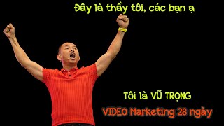 Video Marketing 28 ngày của thầy Phạm Thành Long - Học trò Vũ Trọng