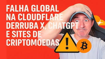 Falha global na Cloudflare derruba X, ChatGPT e sites de criptomoedas