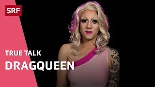 Dragqueen Ich Bin Eine Frau² True Talk Srf