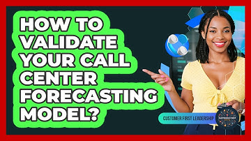 How To Validate Your Call Center Forecasting Model?