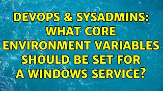 Famous DevOps & SysAdmins: What core environment variables should be set for a Windows service? Profile