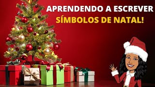APRENDENDO A ESCREVER COM SÍMBOLOS NATALINOS APRENDENDO A ESCREVER COM SÍMBOLOS NATALINOS