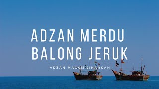 Adzan Merdu Pondok Balong Jeruk | Maqom Jiharkah
