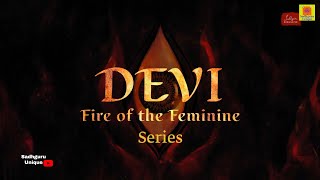 Devi: Fire of the Feminine - New Series on #SadhguruExclusive