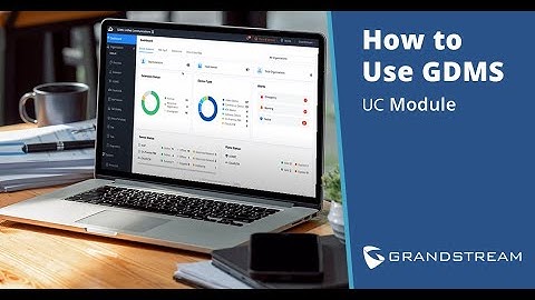 How to Use GDMS: Unified Communications Module