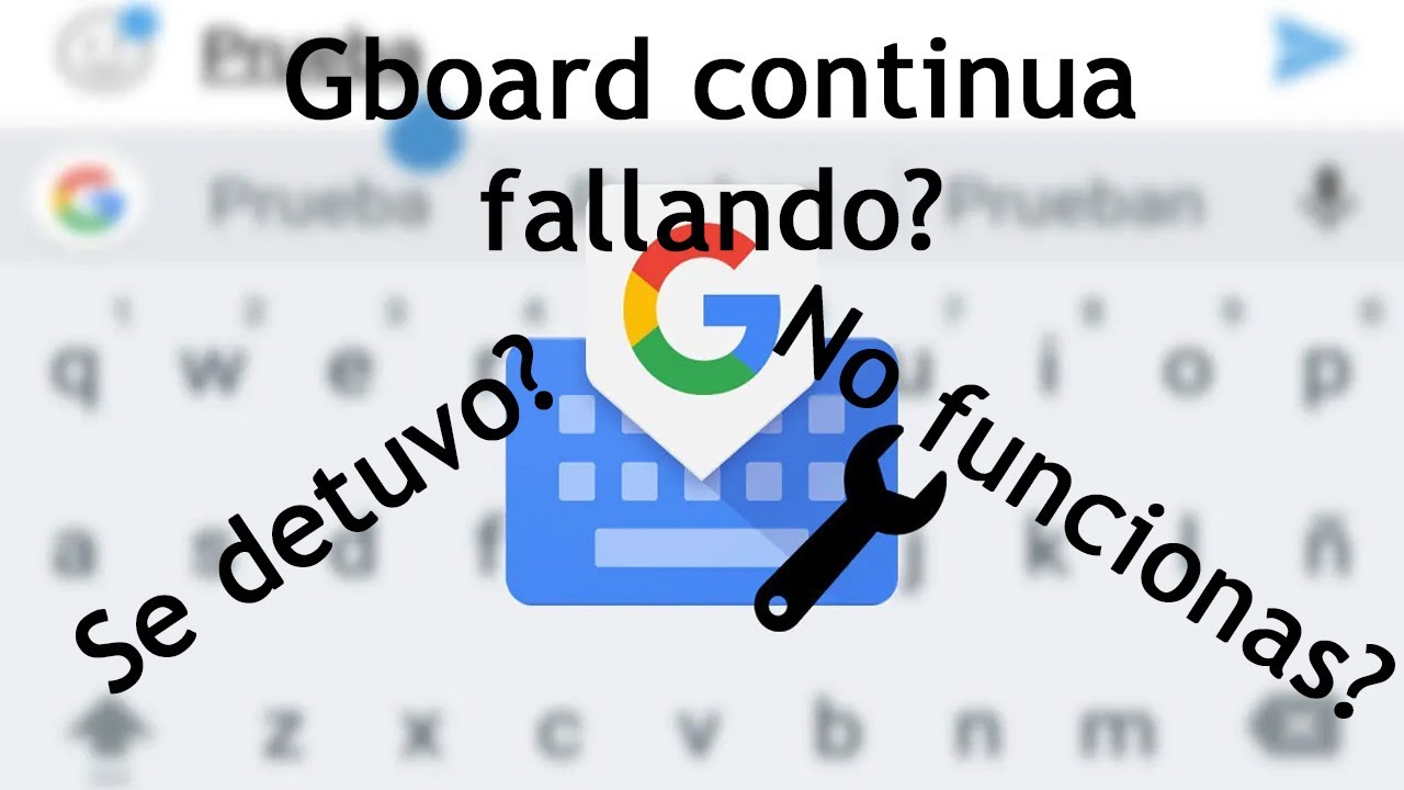 Gboard Continua Fallando Sigue Sin Funcionar Se Detuvo Teclado Aqui La Solucion D Youtube