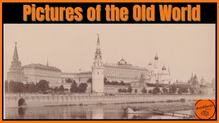 Pictures of the Old World - Book from c1903 #tartaria #mudflood #oldworld