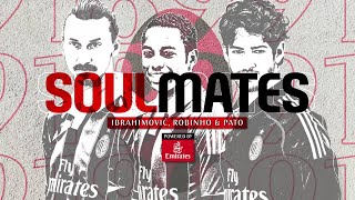 Soulmates | Ibrahimović - Robinho - Pato