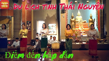 Du lịch Văn hóa Dân tộc tỉnh Thái Nguyên P.1