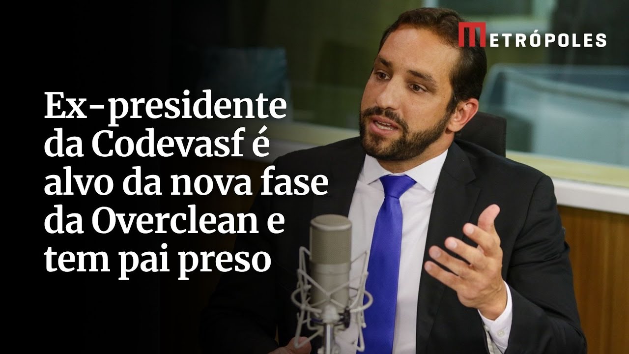 Ex-presidente da Codevasf é alvo da nova fase da Overclean e tem pai preso
