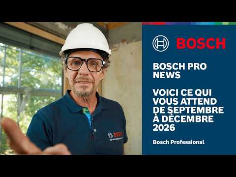 Bosch PRO News – Épisode 1 : Nos nouveautés de septembre à décembre 2026