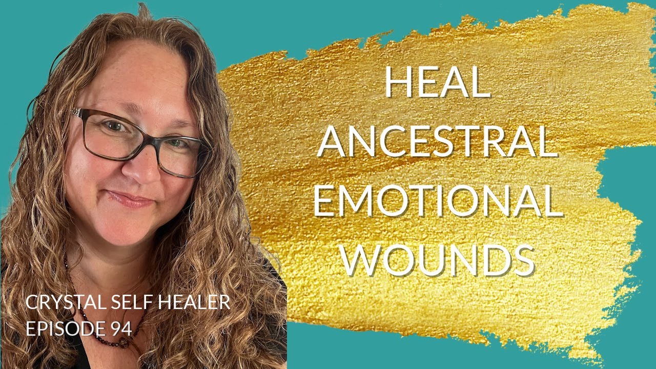 Heal Ancestral Emotional Wounds