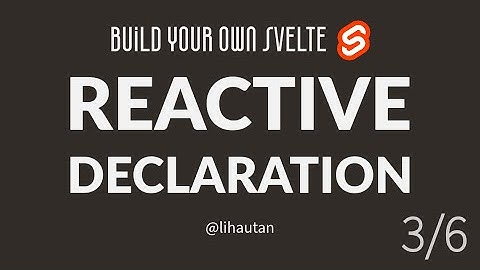 Adding Reactive Declarations into our mini Svelte | Build your own Svelte