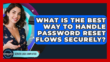 What Is The Best Way To Handle Password Reset Flows Securely? - Server Logic Simplified