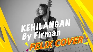 Kehilangan | Firman | Live Cover Acoustic By Felix