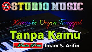 Karaoke Dangdut Orgen Tunggal (Nada Pria) Tanpa Kamu - Imam S Arifin