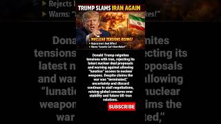 Trump Slams Iran Again Amid Nuclear Tensions