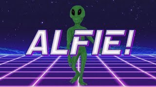 HAPPY BIRTHDAY ALFIE! - ALIEN REMIX