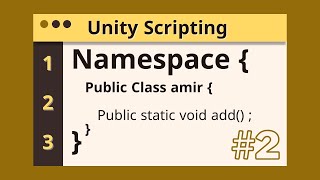 آموزش یونیتی : برنامه نویسی در یونیتی (Namespace) #2